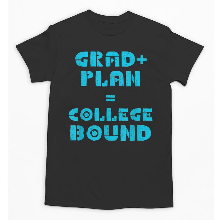 College Bound Graduation 2023 Grad Plan College Bound Unisex T-Shirt