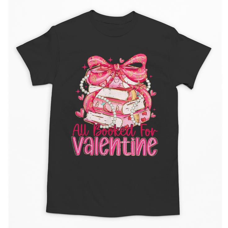 Coquette Bow All Booked For Valentine Book Lover Bookish Unisex T-Shirt