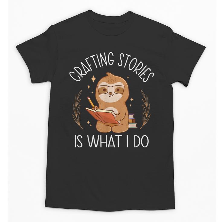 Crafting Stories Is What I Do Reading Writing Book Author Unisex T-Shirt