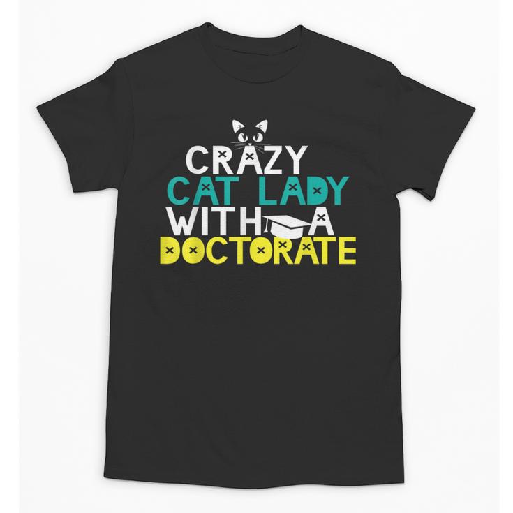 Crazy Cat Lady Doctorate Graduation T-Shirt Phd EdD Unisex T-Shirt