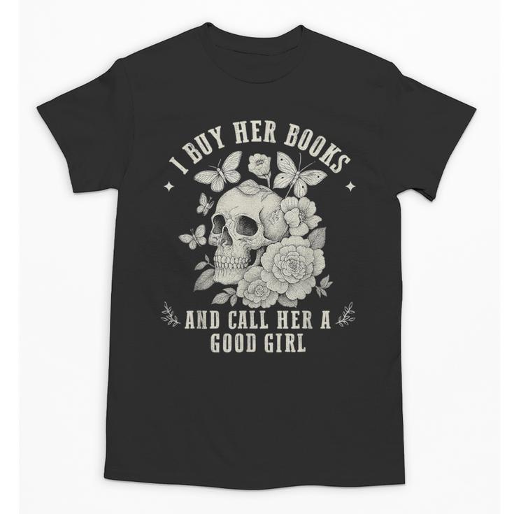 Cute I Buy Her Books And Call Her A Good Girl Book Lover Unisex T-Shirt