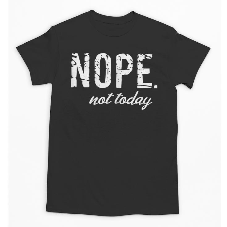 Cute Nope Not Today Casual Women Quote Introvert Unisex T-Shirt