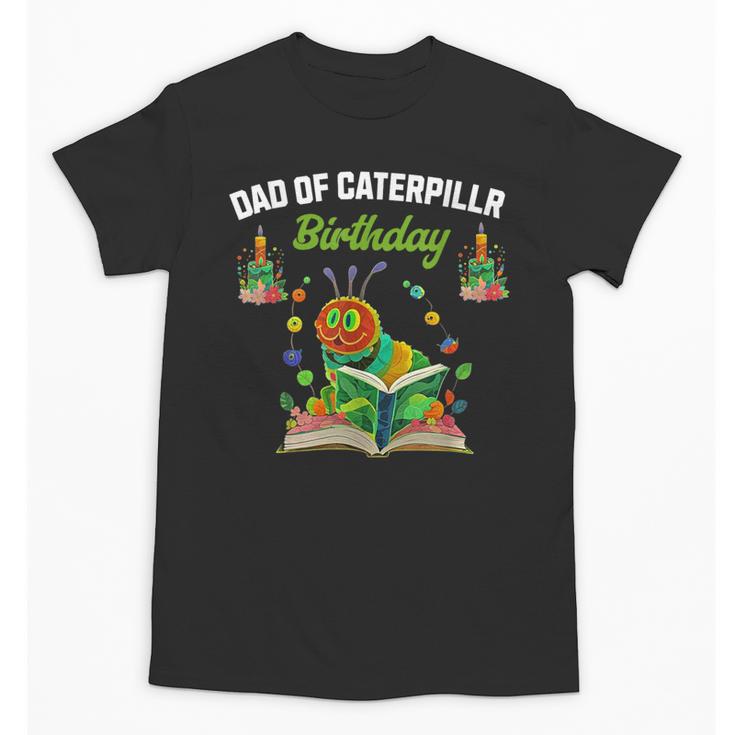 Dad Of Caterpillar Birthday Reading Books Lovers Unisex T-Shirt