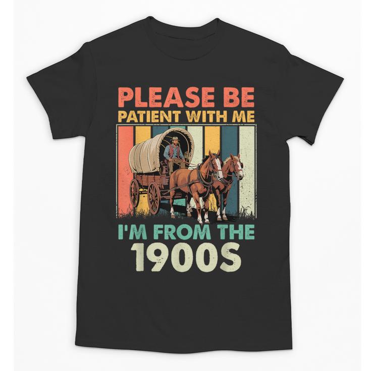 Dad Fathers Day Please Be Patient I'm From The 1900s Unisex T-Shirt