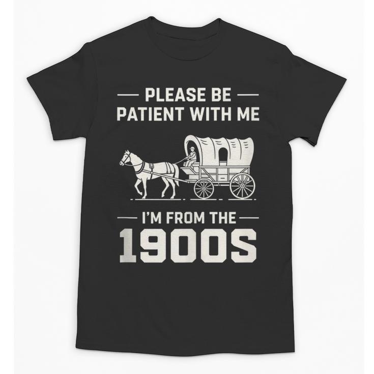 Dad Please Be Patient With Me I'm From The 1900s Vintage Unisex T-Shirt