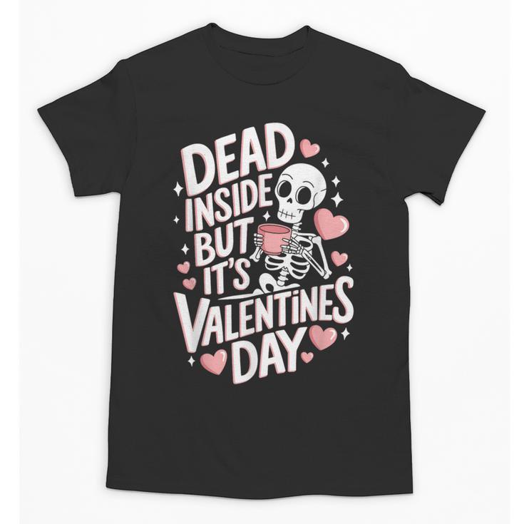 Dead Inside But Its Valentines Day T Shirt For Introverts Unisex T-Shirt