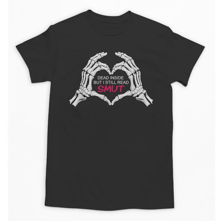 Dead Inside But I Still Read Romance Smut Book Lovers Unisex T-Shirt