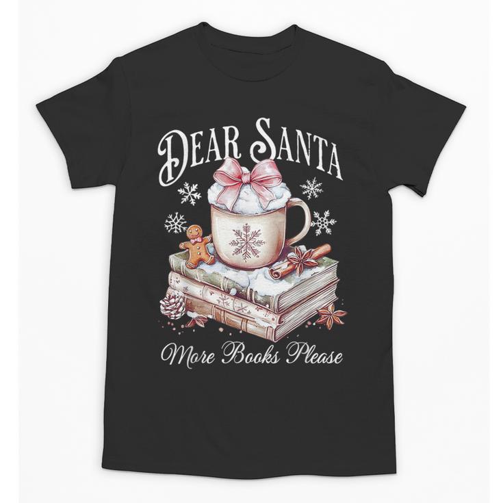 Dear Santa More Book Please Christmas Reading Book Librarian Unisex T-Shirt