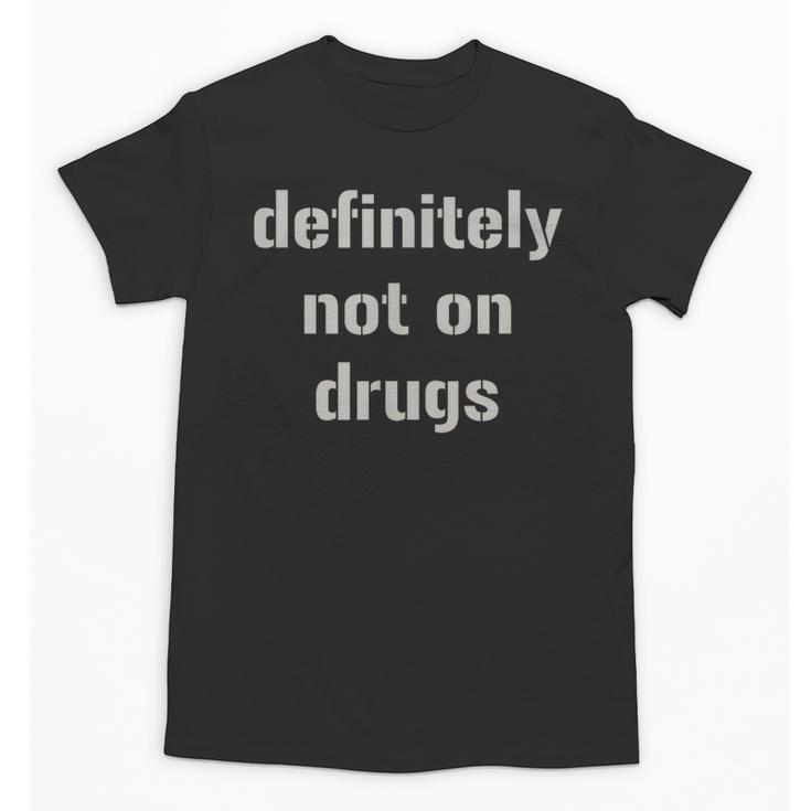 Definitely Not On Drugs Shirt Graduation T Shirt Unisex T-Shirt