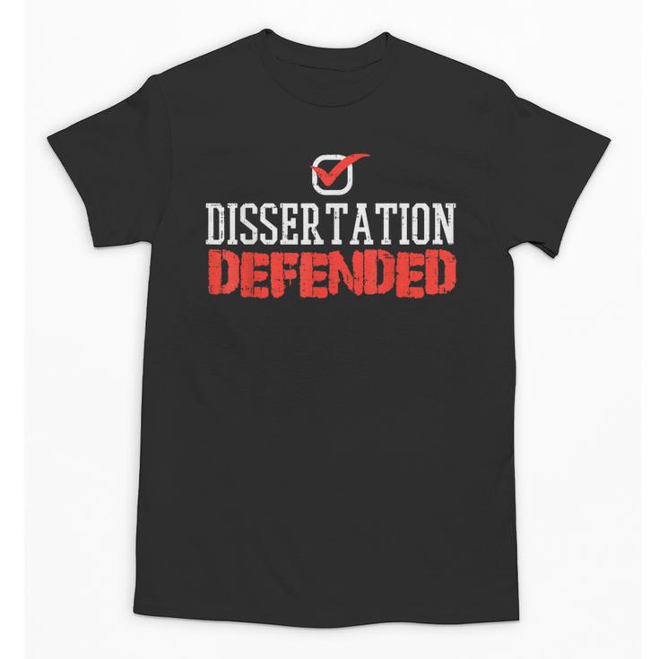 Dissertation Defended Doctorate Doctoral PhD Graduation Unisex T-Shirt