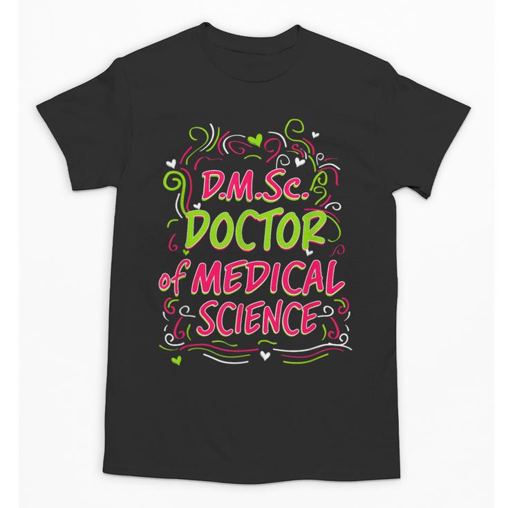 DMSc Doctor Of Medical Science Doctorate Graduation Unisex T-Shirt