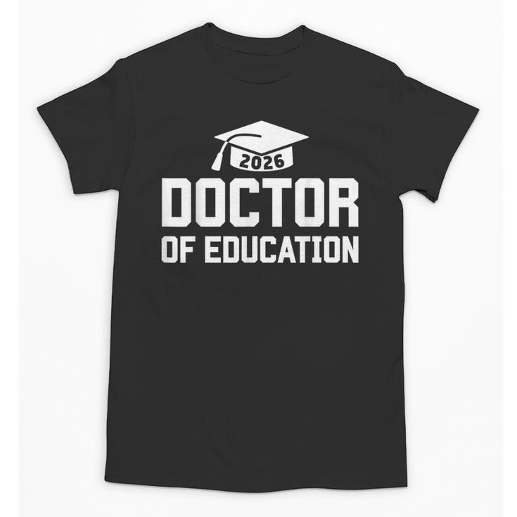 Doctor Of Education 2026 EDD Doctoral Degree Graduation Unisex T-Shirt