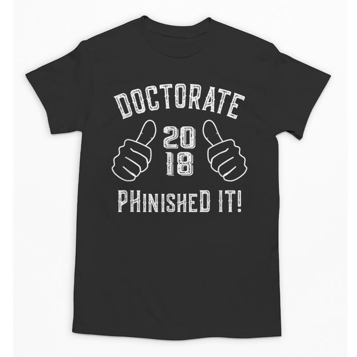 Doctorate Degree Graduation Shirt PHinisheD It For Him Her Unisex T-Shirt