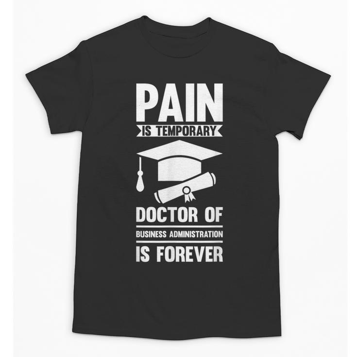 Doctorate Is Forever- Graduation Achievement DBA Doctorate Unisex T-Shirt
