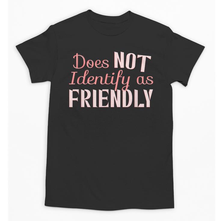 Does NOT Identify As Friendly Sarcastic Introvert Unisex T-Shirt