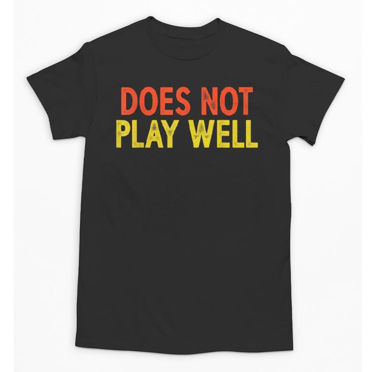 Does Not Play Well I Introvert Unisex T-Shirt