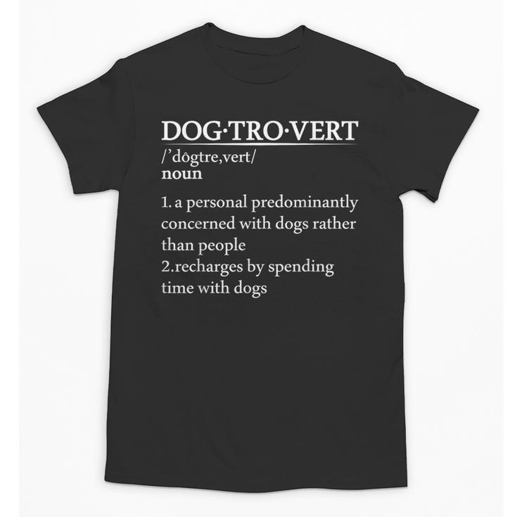 Dogtrovert Definition For Introverts Dog Parents For Men Women Unisex T-Shirt
