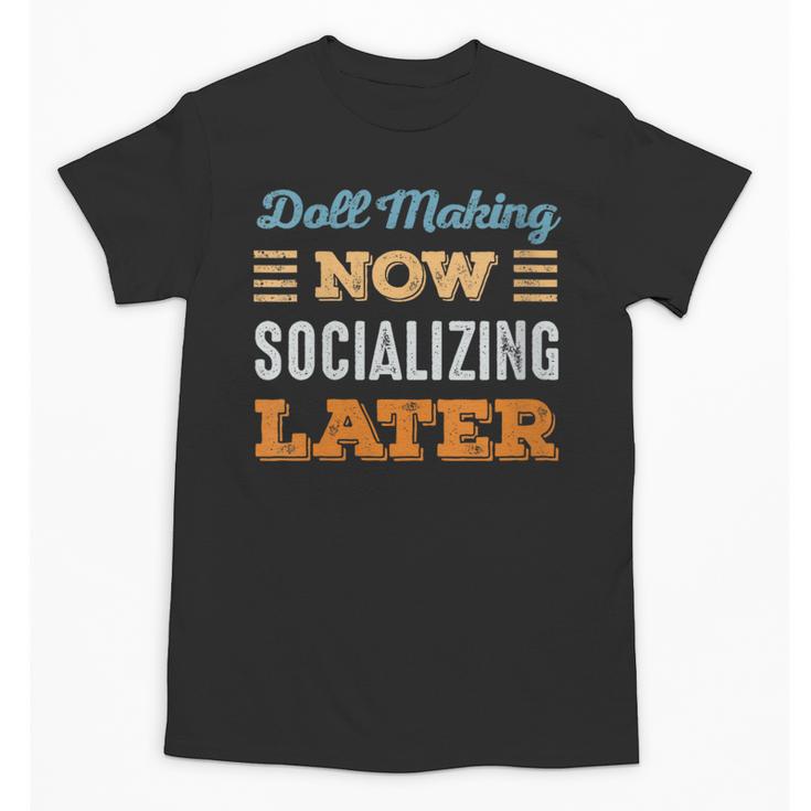 Doll Making Now Minimal Socializing Introvert Vintage Unisex T-Shirt