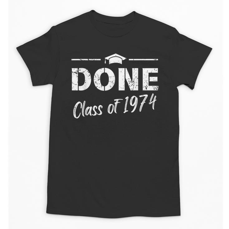Done Class Of 1974 50th Reunion Graduation Classmate College Unisex T-Shirt