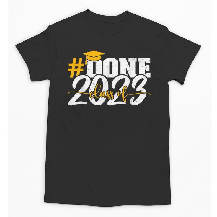 Done Class Of 2023 Graduation For Her Him Grad Seniors 2023 Unisex T-Shirt