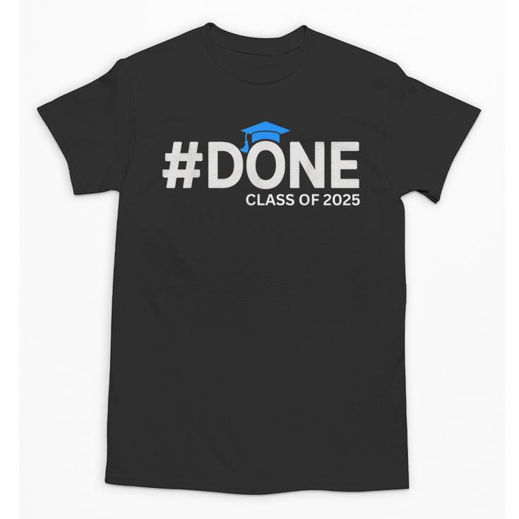 Done Class Of 2025 Graduation So Done Senior 2025 Grad Unisex T-Shirt