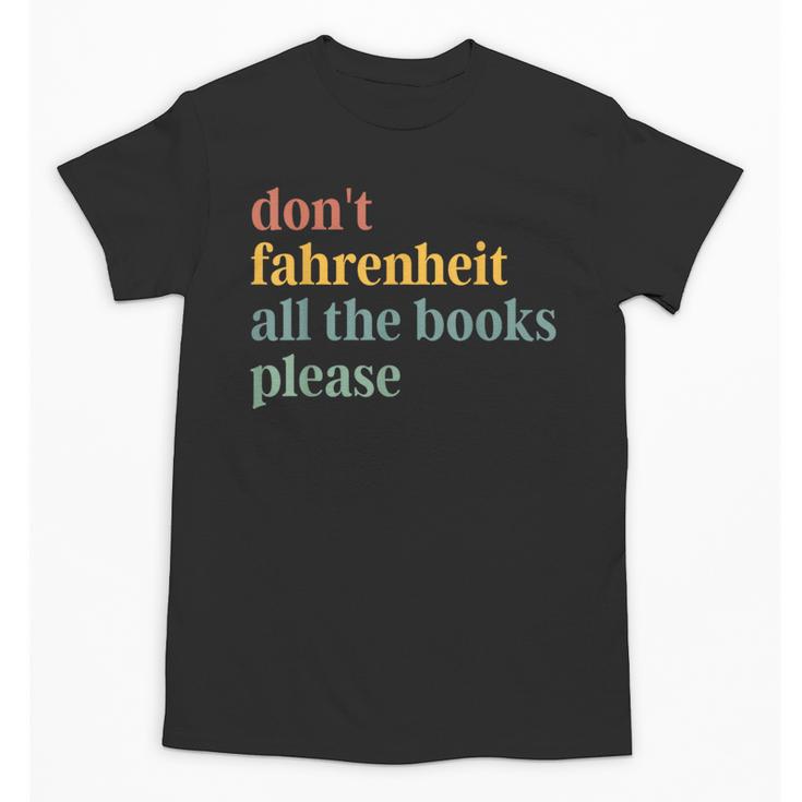 Don't Fahrenheit The Books Unisex T-Shirt