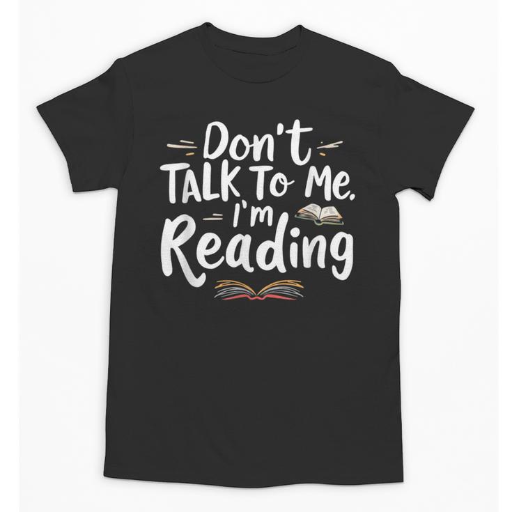 Don't Talk To Me I'm Reading Minimalist Book Lover Unisex T-Shirt
