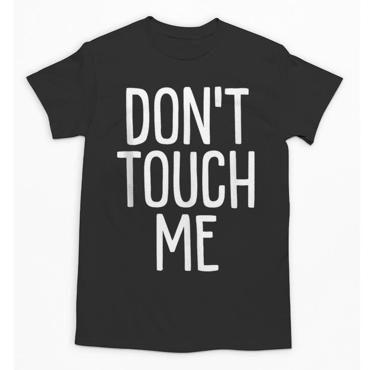 Don't Touch Me For Boy Girl Men Women Introvert Unisex T-Shirt