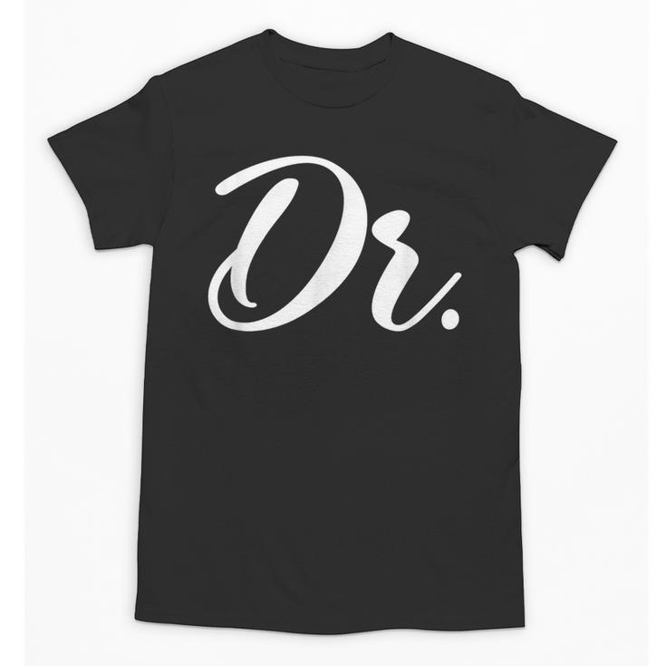 Dr Doctor Medical School Graduation Men & Women New Doctor Unisex T-Shirt