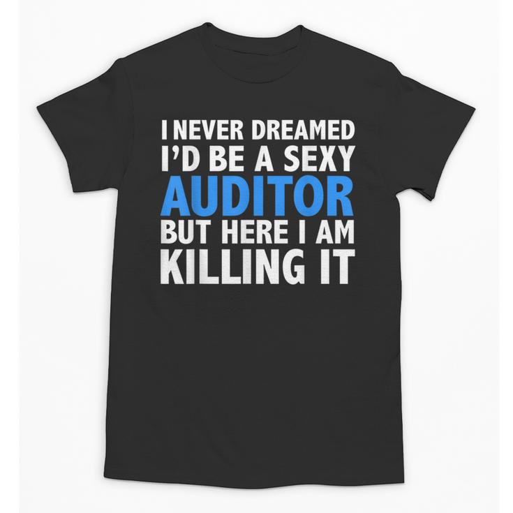 Never Dreamed I'd Be a Sexy Auditor Graduation Unisex T-Shirt