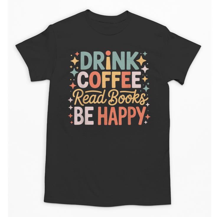 Drink Coffee Read Books Be Happy Aesthetic Quote Unisex T-Shirt