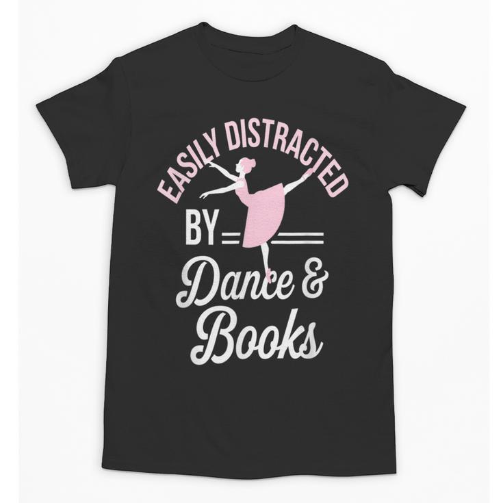 Easily Distracted By Dance And Books Ballet Fun Unisex T-Shirt