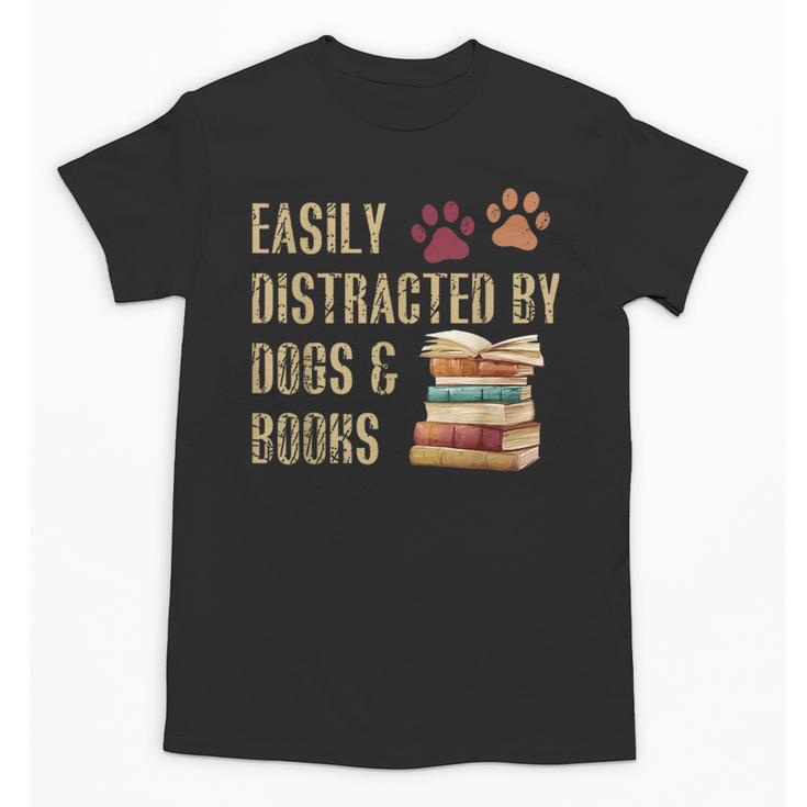 Easily Distracted By Dogs And Books Pets Books Lovers Unisex T-Shirt