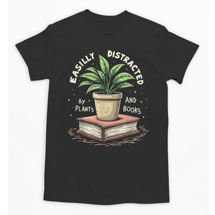 Easily Distracted By Plants And Books Unisex T-Shirt