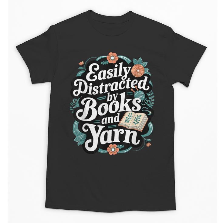 Easily Distracted By Yarn And Books Unisex T-Shirt