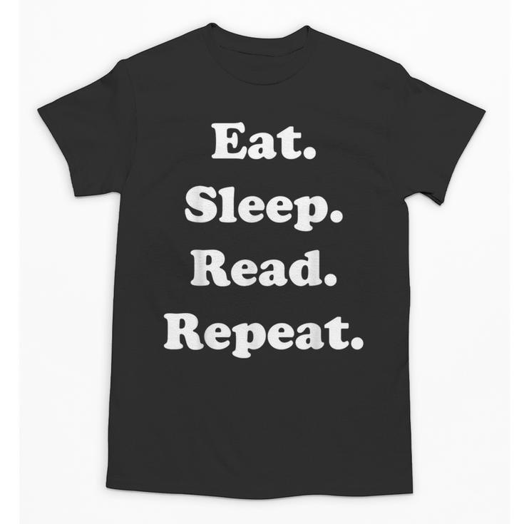 Eat Sleep Read Repeat Book Enthusiast Unisex T-Shirt
