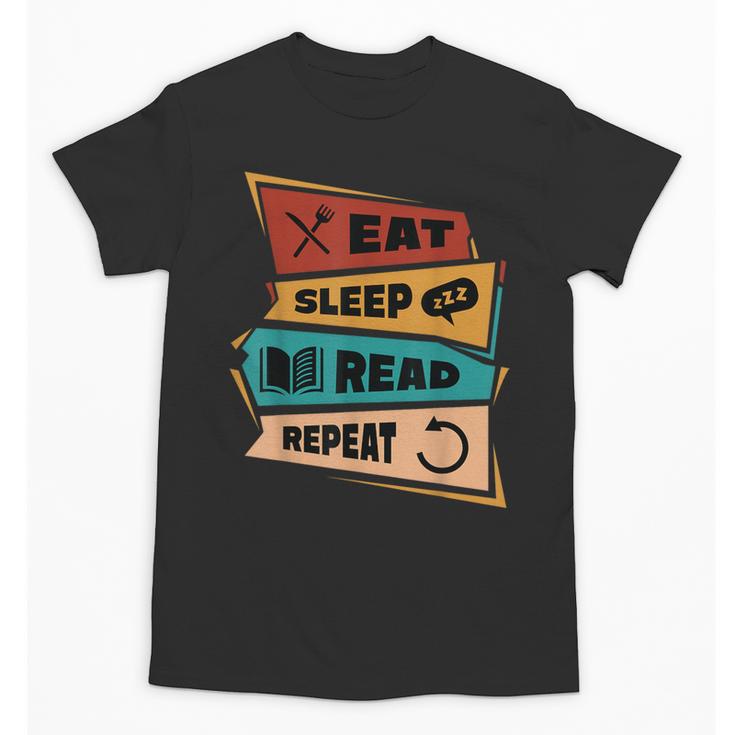 Eat Sleep Read Repeat Reading Books Reader Bookworm Unisex T-Shirt