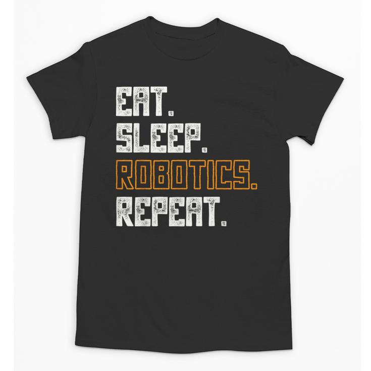 Eat Sleep Robotics Repeat Shirt Graduation Unisex T-Shirt