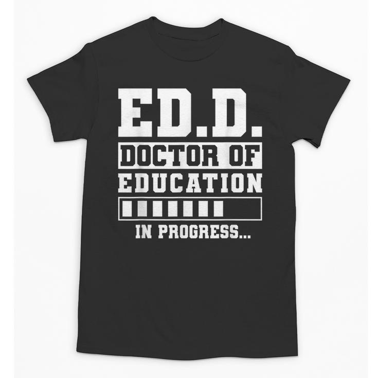 EdD Doctor Of Education In Progress EdD Graduation Unisex T-Shirt