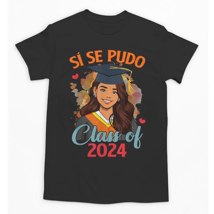 Educated Latina Graduation Day Grad Si Se Pudo Class Of 2024 Unisex T-Shirt