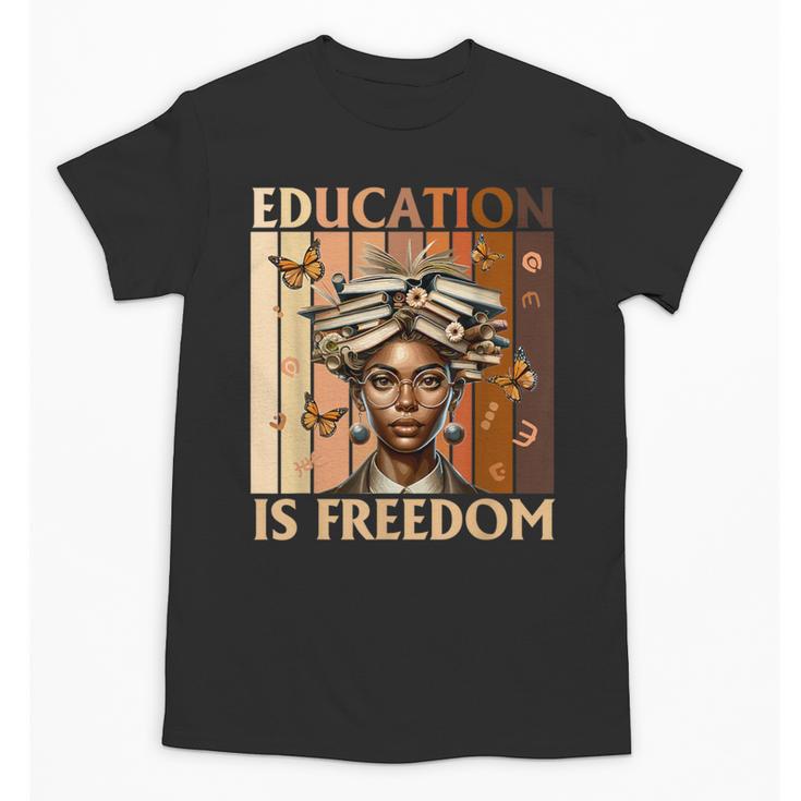 Education Is Freedom Teacher Books Black History Women Unisex T-Shirt