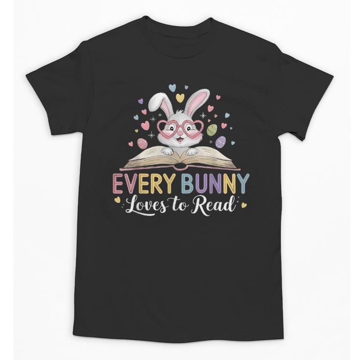 Every Bunny Loves To Read Book Lover Bookworm Rabbit Easter Unisex T-Shirt
