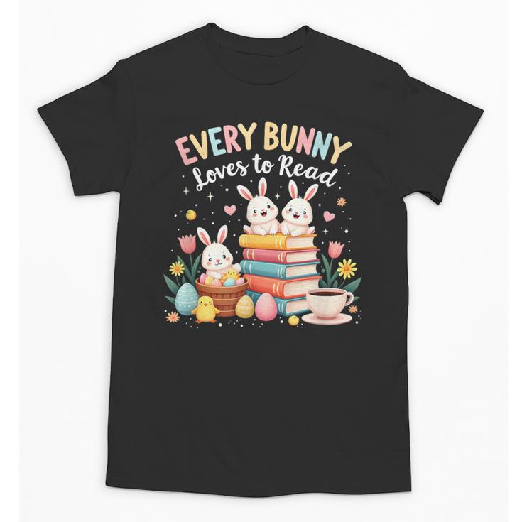 Every Bunny Loves To Read Book Lover Easter Day Apparel Unisex T-Shirt