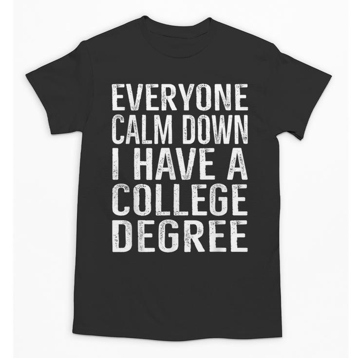 Everyone Calm Down College Degree Graduation T-Shirt Unisex T-Shirt