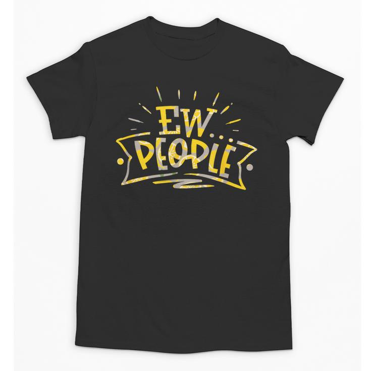 Ew People Antisocial Introvert Saying Yellow Lemon Unisex T-Shirt