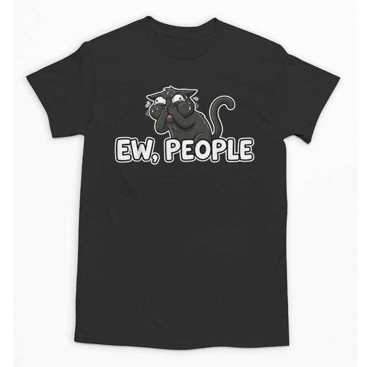 Ew People Cat Anti Social Introvert Unisex T-Shirt