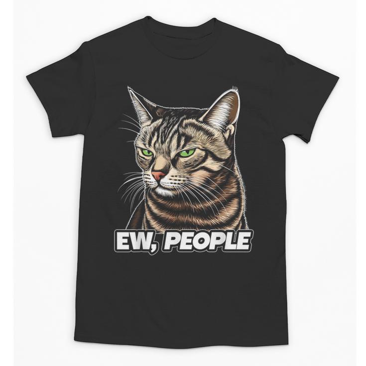Ew People Cat Tabby Cat Antisocial Grumpy Introvert Unisex T-Shirt