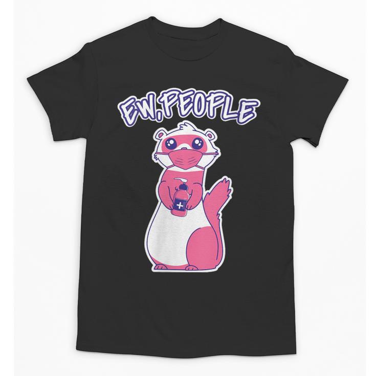Ew People Introvert Ferrets Saying Mask Ferret Unisex T-Shirt