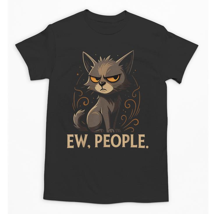 Ew People Moody Cat Sarcastic Introvert Artwork Unisex T-Shirt