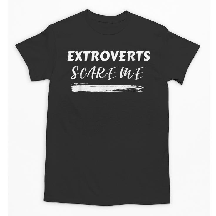 Extroverts Scare Me Introvert Antisocial Joke INFJ Pun Unisex T-Shirt